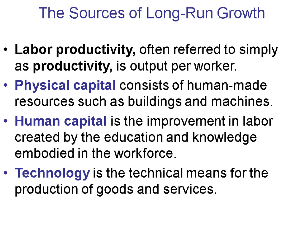 The Sources of Long-Run Growth Labor productivity, often referred to simply as productivity, is